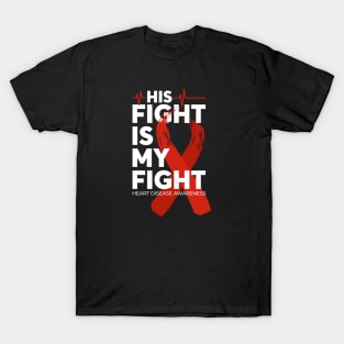 His Fight Is My Fight Heart Disease Awareness T-Shirt